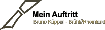 Mein Auftritt        Bruno Küpper - Brühl//Rheinland