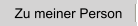 Zu meiner Person